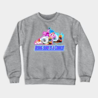 Being slow is a Choice Crewneck Sweatshirt